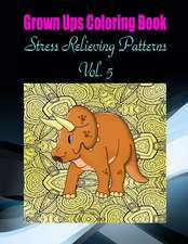 Grown Ups Coloring Book Stress Relieving Patterns Vol. 5 Mandalas