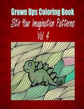 Grown Ups Coloring Book Stir Your Imaigination Patterns Vol. 4 Mandalas