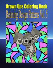 Grown Ups Coloring Book Relaxing Design Patterns Vol. 5 Mandalas