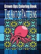 Grown Ups Coloring Book the Art of Patterns Mandalas