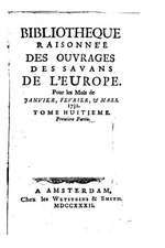 Bibliotheque Raisonnee Des Ouvrages Des Savans de L'Europe