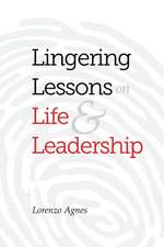 Lingering Lessons on Life & Leadership