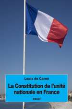 La Constitution de L'Unite Nationale En France