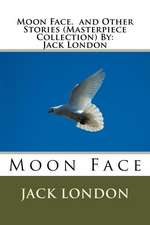 Moon Face. and Other Stories (Masterpiece Collection) by