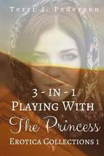 3-In-1 Playing with the Princess Erotica Collections 1