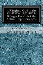 A Virginia Girl in the Civil War 1861-1865