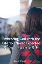 Embracing God with the Life You Never Expected