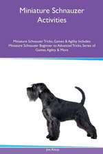 Miniature Schnauzer Activities Miniature Schnauzer Tricks, Games & Agility. Includes