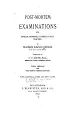 Post-Mortem Examinations, with Especial Reference to Medico-Legal Practice