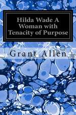 Hilda Wade a Woman with Tenacity of Purpose