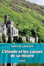 L'Irlande Et Les Causes de Sa Misere