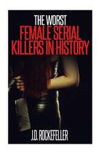 The Worst Female Serial Killers in History