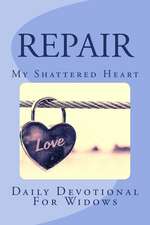 Repair My Shattered Heart