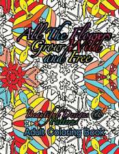 All the Flowers Grow Wild & Free Beautiful Designs & Patterns Adult Coloring Boo