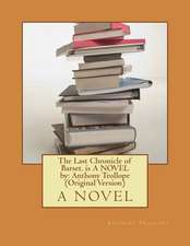 The Last Chronicle of Barset. Is a Novel by