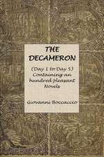 The Decameron (Day 1 to Day 5) Containing an Hundred Pleasant Novels