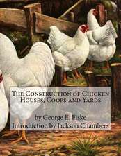 The Construction of Chicken Houses, Coops and Yards