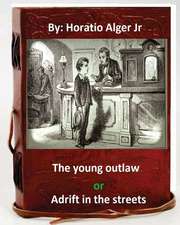 The Young Outlaw; Or, Adrift in the Streets. by