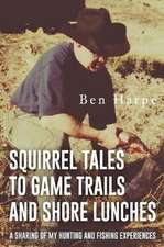 Squirrel Tales to Game Trails and Shore Lunches