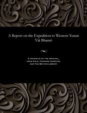 A Report on the Expedition to Western Yunan Via Bhamo