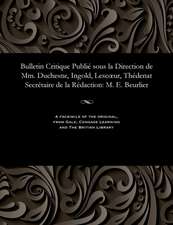 Bulletin Critique Publie Sous La Direction de MM. Duchesne, Ingold, Lescoeur, Thedenat Secretaire de La Redaction