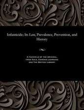 Infanticide; Its Law, Prevalence, Prevention, and History