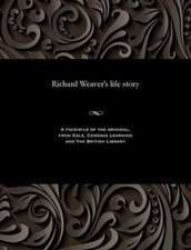 Richard Weaver's Life Story