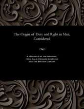 The Origin of Duty and Right in Man, Considered