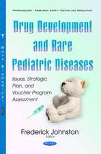 Drug Development & Rare Pediatric Diseases: Issues, Strategic Plan, & Voucher Program Assessment