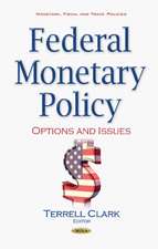 Federal Monetary Policy: Options & Issues