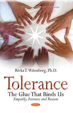 Tolerance: The Glue That Binds Us -- Empathy, Fairness & Reason