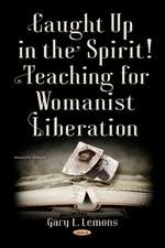 Caught up in the Spirit!: Teaching for Womanist Liberation