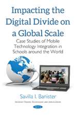 Impacting the Digital Divide on a Global Scale: Case Studies of Mobile Technology Integration in Schools Around the World