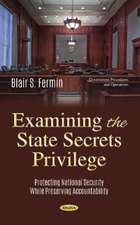 Fermin, B: Examining the State Secrets Privilege