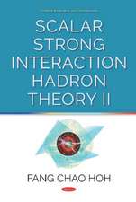 Hoh, F: Scalar Strong Interaction Hadron Theory II