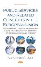 Public Services and Related Concepts in the European Union: Understanding the European Unionas Legal Framework for Services of General Economic Interest