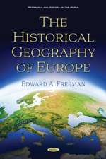 Freeman, E: The Historical Geography of Europe