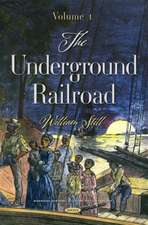 Still, W: The Underground Railroad. Volume 1