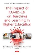 The Impact of COVID-19 on Teaching and Learning in Higher Ed