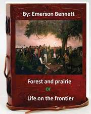 Forest and Prairie; Or, Life on the Frontier. by