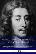 Reflections; Or Sentences and Moral Maxims