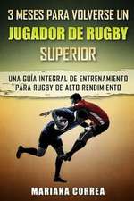 3 Meses Para Volverse Un Jugador de Rugby Superior