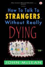 How to Talk to Strangers...Without Really Dying