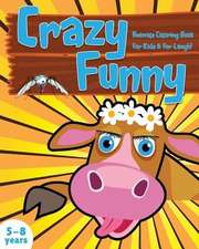 Crazy Funny Animals Coloring Book for Kids & for Laugh!