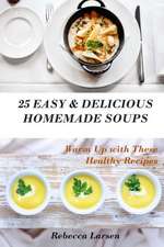 25 Easy & Delicious Homemade Soups. Warm Up with These Healthy & Delicious Soup