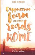 Cappuccino Foam and the Many Roads to Rome