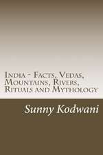 India - Facts, Vedas, Mountains, Rivers, Rituals and Mythology