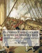 By Conduct and Courage; A Story of Nelson's Days, by