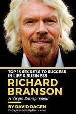 Richard Branson - Top 13 Secrets to Success in Life & Business