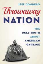 Throwaway Nation: The Ugly Truth about American Garbage